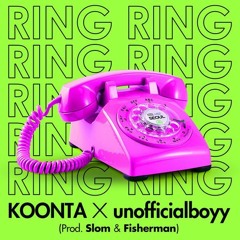 Ring Ring (링링) (Prod. Slom & Fisherman) - KOONTA (쿤타), unofficialboyy (언오피셜보이)