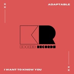 I Want To Know You (Extended Mix) ADAPTABLE