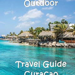[FREE] PDF 💌 The Complete Travel Guide Curacao by  Elke Verheugen KINDLE PDF EBOOK E