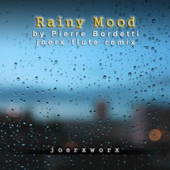 Rainy Mood by Pierre Bordetti // joerx flute remix
