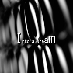 Into a Dream