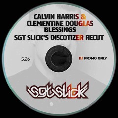 Calvin Harris & Clementine Douglas - Blessings (Sgt Slick's Discotizer ReCut)