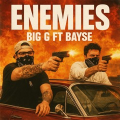 Enemies ft. Bayse - Big G