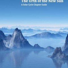 The Urth of the New Sun, A Solar Cycle Chapter Guide, Chapter Guides to the Solar Cycle# |Digital+
