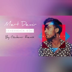 Mert Demir - Cehennemin Dibi ( By Özdemir Remix )
