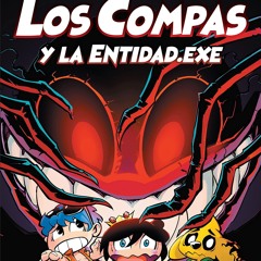 ❤ PDF Read Online ⚡ Los Compas y la Entidad.Exe (Los Compas 6) (Los co