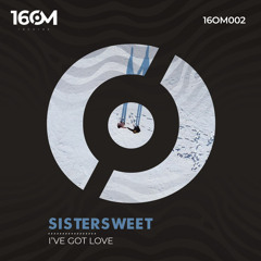 SisterSweet - Ive Got Love