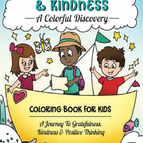 Download Stream Pdf Gratitude Kindness A Colorful Discovery Coloring Book For Kids A Journey To By Abigailblack Listen Online For Free On Soundcloud