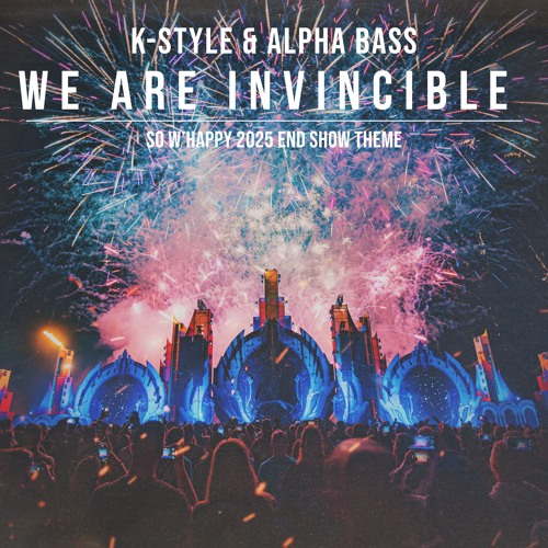 K-Style & Alpha Bass - We Are Invincible (End Show So W'happy 2025)