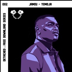 DETACHED SERIES 002 (Free Download) Jamiu - Yemoja
