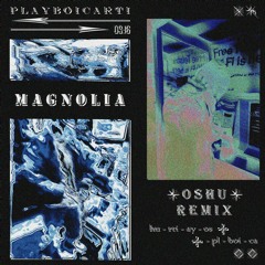 Magnolia - Playboi Carti (Oshu Remix)