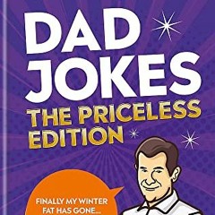 [View] PDF EBOOK EPUB KINDLE Dad Jokes: The Priceless Edition: The Bestselling Series