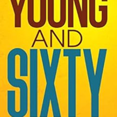 Read EPUB 📧 YOUNG AND SIXTY: living it up as a senior! by HIRA MEHTA EBOOK EPUB KIND