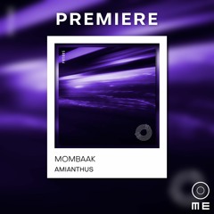 PREMIERE: Mombaak - Amianthus [Prototype]