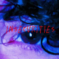 Insecurities (Prod. Cross)
