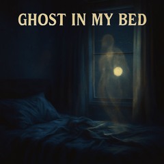 Ghost in My Bed
