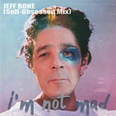 Halsey 'I'm Not Mad' - JEFF BONE (Self-Obsessed Mix)