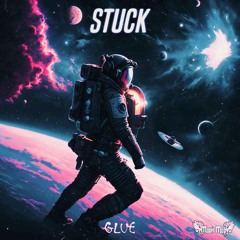 GLUE - STUCK