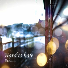 Hard To Hate 难生恨