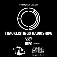 Tracklistings Radio Show #004 (2022.04.22) : iNF0 (2nd Hour) @ Deep Space Radio