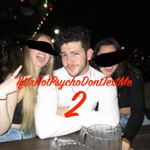 IfUrNotPsychoDontTextMe 2