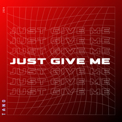 Just Give Me