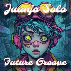 Juanjo Solo - Future Groove - Mayo24