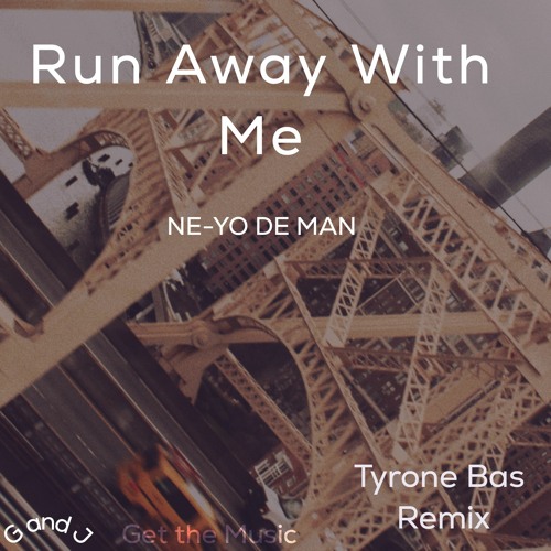 NE - YO DE MAN - RUN AWAY WITH ME(Tyrone Bas Remix)