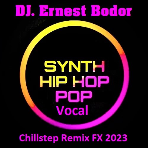 Stream FL Synth Hip Hop Pop Vocal Chillstep Remix FX 2023 by DJ. Ernest