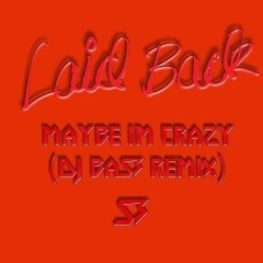 Laid Back - Maybe Im Crazy (DJ BaS3 Remix)