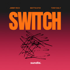 Jimmy Rich, Mattia Etzi & Tony Daly - Switch (Original Mix)
