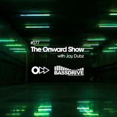 The Onward Show 077 with Jay Dubz on Bassdrive.com