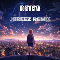 SABAI & Hoang - North Star (feat. Casey Cook) [JØREEZ Remix]