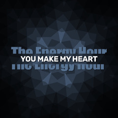 You make my heart