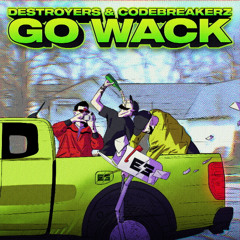 Destroyers & CODE BREAKERZ - GO WACK
