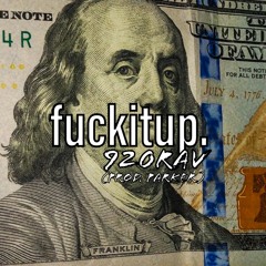 fuckitup. (prod. Parker)