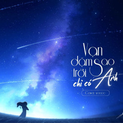 Vạn dặm sao trời chỉ có anh - ycccc || 星辰万里只有你 - ycccc