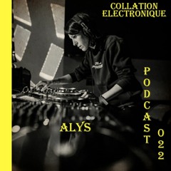 Alys / Collation Electronique Podcast 022 (Continuous Mix)