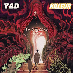 YAD + KILLEUR “SA CHATTE ”