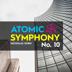 Atomic Symphony No. 10 | First Movement
