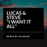 Lucas & Steve "I Want It All" - Remix By Alinkan