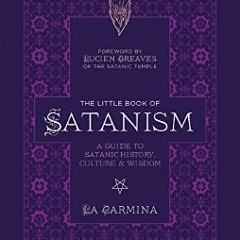 Read Ebook ✨ The Little Book of Satanism: A Guide to Satanic History, Culture, and Wisdom     Pape