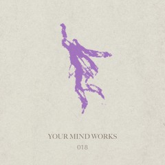 your Mind works - 018: Ambient