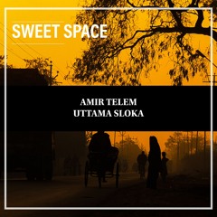 FREE DOWNLOAD: Amir Telem - Uttama Sloka (Original Mix) [Sweet Space]