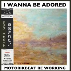 I Wanna Be Adored