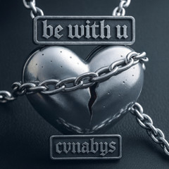 be with u