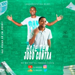 MC WB - HOJE TEM JOGO CONTRA = prod. DJ FABIANO COSTA = 0K