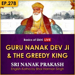 #278 Guru Nanak Dev Ji & the Greedy King | Sri Nanak Prakash Katha | Bhai Harman Singh