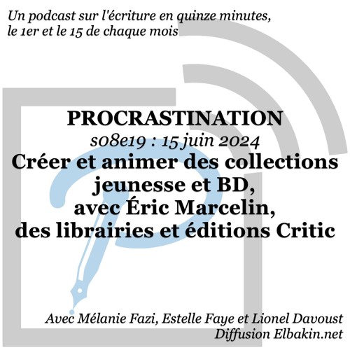 S08e19 - Créer et diriger des collections Jeunesse et BD, avec É. Marcelin des Éditions Critic