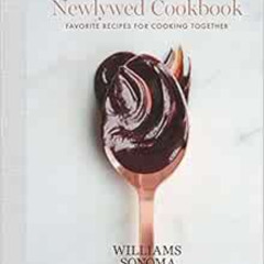 GET EPUB 💝 The Newlywed Cookbook: Favorite Recipes for Cooking Together (1) (William